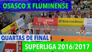 Osasco x Fluminense  Quartas de Final JOGO 1  Superliga de Vôlei Feminino 20162017 [upl. by Dallis826]