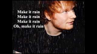 Ed Sheeran  Make it rain Lyrics [upl. by Harutak484]