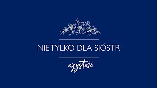 Nie tylko dla Sióstr czystość [upl. by Yleak]