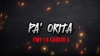 Emy La Gargola  Pa’ Orita  Lyric Video [upl. by Drabeck]