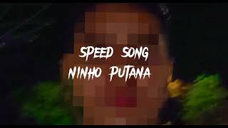 ninho putana speed song [upl. by Annawd730]