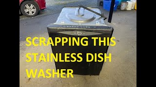 Scrapping This Stainless Steel Dishwasher [upl. by Villada]