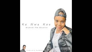 Ke Nwe Kae  Arsmith The Vocalist x RasManSA Official Audio [upl. by Corkhill]