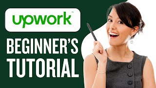 How to Use Upwork as a Beginner  Upwork Tutorial 2024 [upl. by Verena]