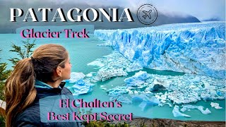 PatagoniaGlacier Trek amp El Chaltens Best Kept Secret [upl. by Forland450]