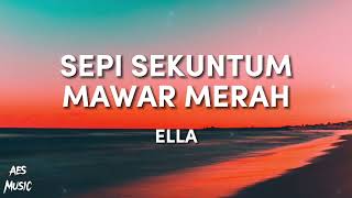 Ella  Sepi Sekuntum Mawar Merah Lirik [upl. by Philo33]