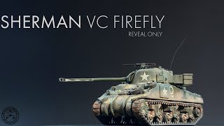 Sherman VC Firefly  156 Bolt Action Reveal only [upl. by Geibel]