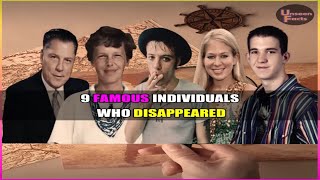 9 Famous Individuals Who Disappeared mystery disappear famousfacts stories vanished celebs [upl. by Everest]