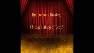 The Iroquois Theater Tragedy Hauntings and the Alley of Death [upl. by Susejedairam]