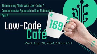 Streamlining Alerts with LowCode User Notifications Part 3  The LowCode Café 169 [upl. by Lyle380]