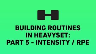 Intensity  RPE  Part 5  Building awesome routines in HeavySet [upl. by Dymphia111]