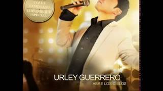 Abre los Cielos Urley Guerrero [upl. by Amandie]