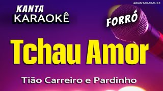 🎤karaokê TCHAU AMOR  forró  Tião Carreiro e Pardinho [upl. by Melak104]