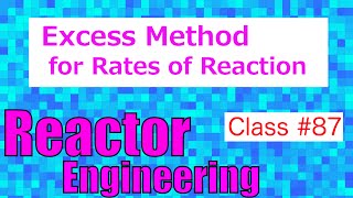 Excess Method for Rate of Reactions  Reactor Engineering  Class 87 [upl. by Cardew]