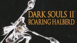 Dark Souls 2 Roaring Halberd Tutorial dual wielding w power stance [upl. by Nairadal]