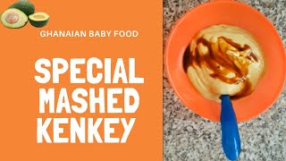 Special Mashed Ke Mashed Kenkey  Baby Food 6 Months  Healthy Homemade Baby Food [upl. by Collier]