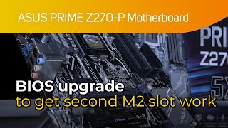 Mining BIOS upgrade Asus Z270P motherboard to get second M2 slot to work [upl. by Nolasba509]