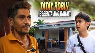 KUYA ROBIN IBEBENTA ANG BAHAY ANONG NANGYAYARI SAYO [upl. by Hinze]