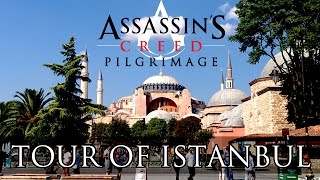 Assassins Creed Pilgrimage  Tour of Istanbul aka Constantinople [upl. by Erdnad]