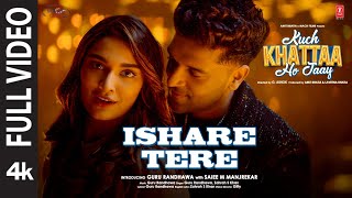 Ishare Tere Full Video  Kuch Khattaa Ho Jaay  Guru Randhawa Saiee M Manjrekar  Zahrah S Khan [upl. by Ortiz]