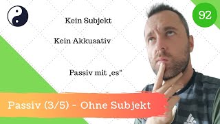 92 Passiv 35  Sätze OHNE Subjekt amp Akkusativ [upl. by Mendy]