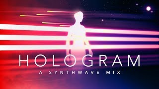 Hologram  A Synthwave Mix [upl. by Abbub184]