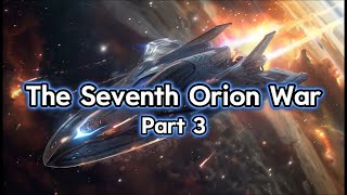 The Seventh Orion War  Part Three  HFY  SciFi Short Stories  SciFi Series [upl. by Cohette]