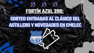 Fortín Azul 390 Sorteo de entradas al Clásico del Astillero y novedades en EMELEC [upl. by Suiravaj]