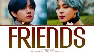 BTS 방탄소년단 V 뷔 Jimin 지민  Friends Color Coded Lyrics  HANROMEND [upl. by Zerdna]