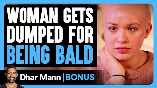 WOMAN Gets DUMPED For Being BALD  Dhar Mann Bonus [upl. by Ylreveb]