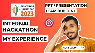 My Smart India Hackathon 2023 Journey From Participant to Presenter  Internal Hackathon Insights [upl. by Millard]