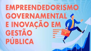 Empreendedorismo Governamental e Inovação em Gestão Pública  Aula 1 [upl. by Ash]