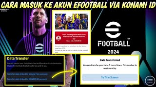 CARA LOGIN KE AKUN EFOOTBALL 2024 MENGGUNAKAN KONAMI ID [upl. by Ronnholm]