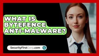 What Is Bytefence AntiMalware  SecurityFirstCorpcom [upl. by Gunn]