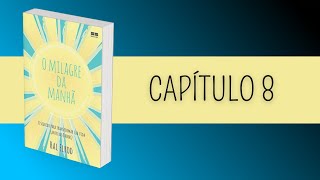 O Milagre da Manhã Audiobook  Capítulo 8  VOZ HUMANA [upl. by Gunthar]