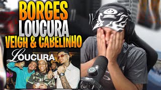 REACT  Borges  Loucura ft Cabelinho amp Veigh [upl. by Maurene]