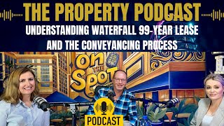 041 Property Podcast  Understanding Waterfall 99Year Lease and the Conveyancing process [upl. by Neeven]