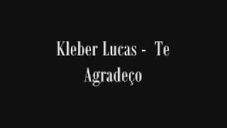 Kleber Lucas  Te Agradeço [upl. by Eilsew]