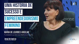 Conecta  Ep 7  A História de Sucesso e Empreendedorismo de Maria de Lourdes Anselmi  JCast [upl. by Aivital132]