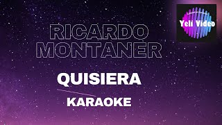 RICARDO MONTANER  QUISIERA KARAOKE [upl. by Anerev492]