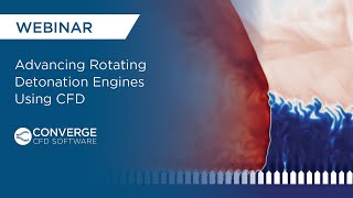 WEBINAR  Advancing Rotating Detonation Engines Using CFD [upl. by Naujet]