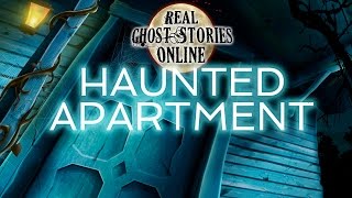 Haunted Apartment  Real Ghost Stories amp Paranormal Podcast [upl. by Urbain940]