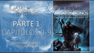 👑JUEGO DE TRONOS⚔️  PARTE 1  CAPÍTULOS 0 AL 9  Audiolibro español  VOZ HUMANA [upl. by Fachini]