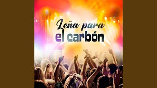 Leña para el Carbon [upl. by Yevad]