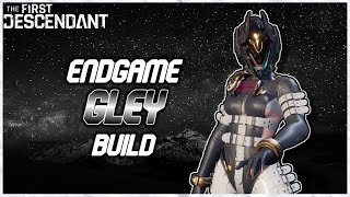 The Only Ultimate Gley Video Youll Need  Endgame MinMax Build  The First Descendant [upl. by Bud]