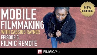 Mobile Filmmaking with Cassius Rayner  Episode 5 FiLMiC Remote [upl. by Dijam]