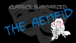 Classics Summarized The Aeneid [upl. by Bathilda]