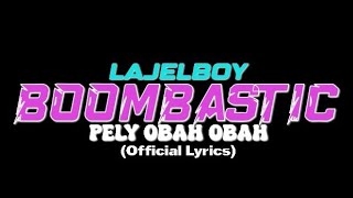 LAJELBOY BOMBASTIC PELI OBAH OBAH [upl. by Nave100]