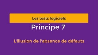 Tests logiciels Principe 7 – L’illusion de l’absence d’erreurs [upl. by Marasco141]