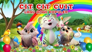 CIT CIT CUIT BURUNG BERNYANYI  LAGU ANAK POPULER [upl. by Sell]